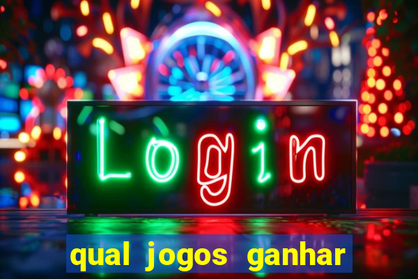 qual jogos ganhar dinheiro de verdade